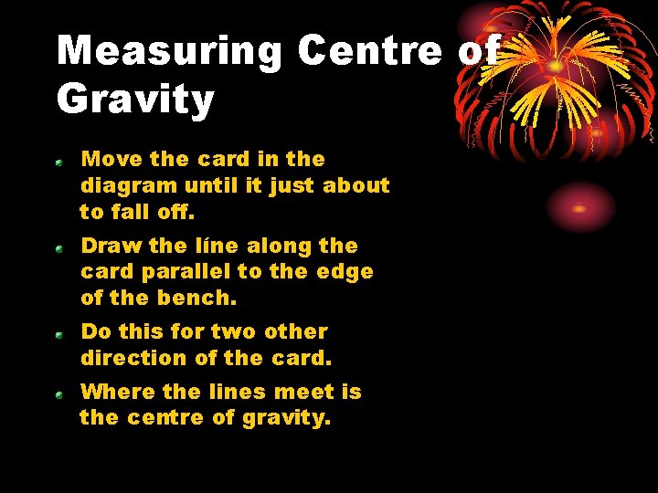 Measuring Centre of Gravity Move the card in the diagram until it just about