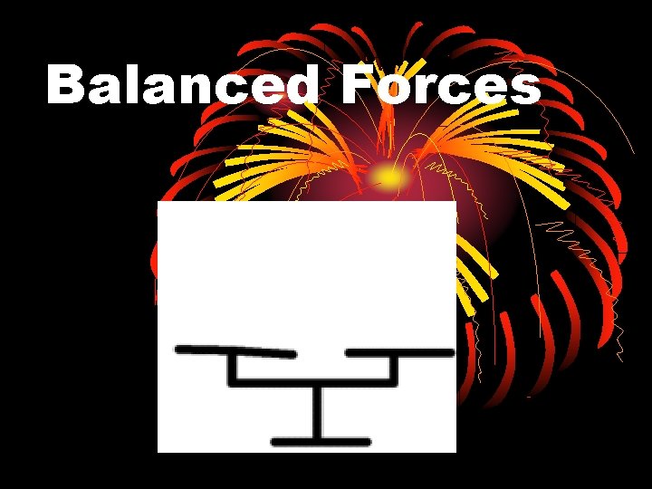 Balanced Forces 