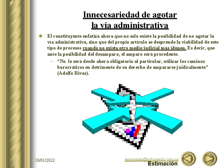 Innecesariedad de agotar la vía administrativa l El constituyente enfatiza ahora que no solo