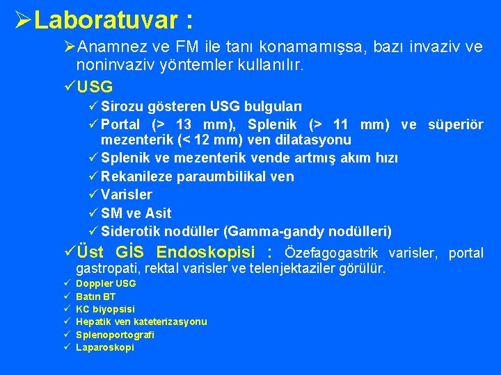 ØLaboratuvar : ØAnamnez ve FM ile tanı konamamışsa, bazı invaziv ve noninvaziv yöntemler kullanılır.