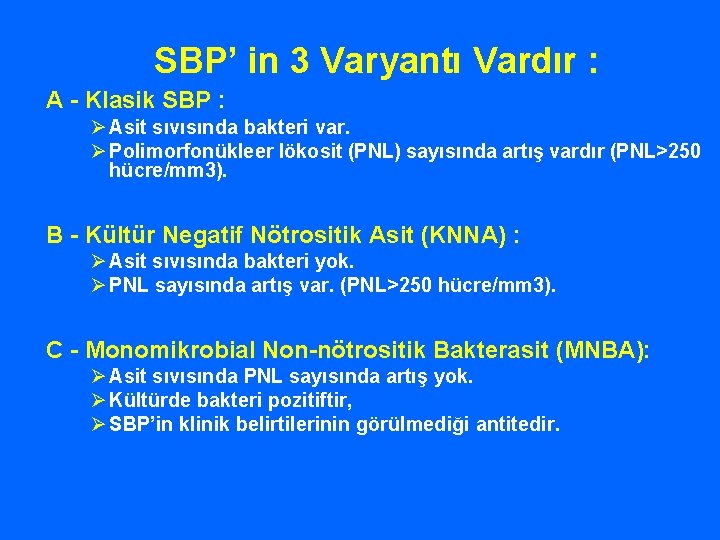 SBP’ in 3 Varyantı Vardır : A - Klasik SBP : Ø Asit sıvısında