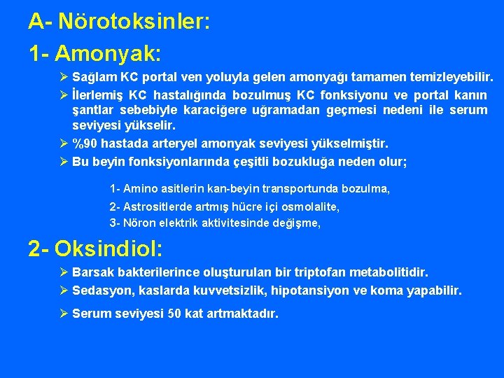 A- Nörotoksinler: 1 - Amonyak: Ø Sağlam KC portal ven yoluyla gelen amonyağı tamamen