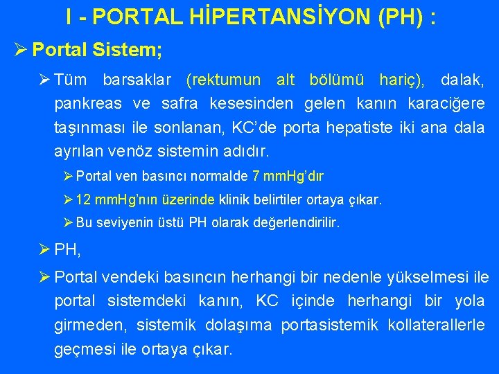 I - PORTAL HİPERTANSİYON (PH) : Ø Portal Sistem; Ø Tüm barsaklar (rektumun alt