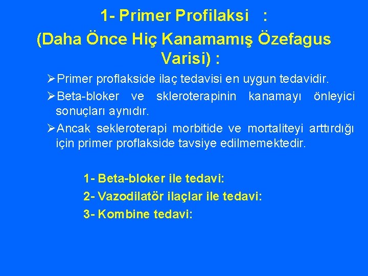 1 - Primer Profilaksi : (Daha Önce Hiç Kanamamış Özefagus Varisi) : ØPrimer proflakside