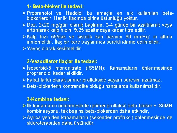 1 - Beta-bloker ile tedavi: Ø Propranolol ve Nadolol bu amaçla en sık kullanılan