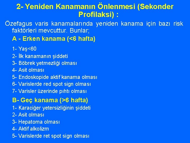 2 - Yeniden Kanamanın Önlenmesi (Sekonder Profilaksi) : Özefagus varis kanamalarında yeniden kanama için