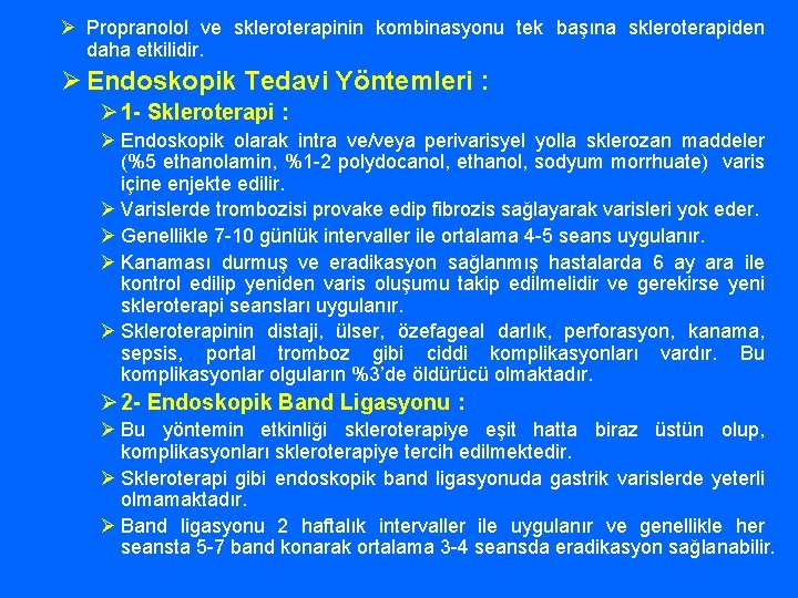 Ø Propranolol ve skleroterapinin kombinasyonu tek başına skleroterapiden daha etkilidir. Ø Endoskopik Tedavi Yöntemleri