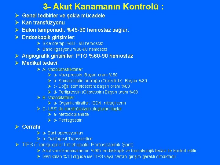 3 - Akut Kanamanın Kontrolü : Ø Ø Genel tedbirler ve şokla mücadele Kan