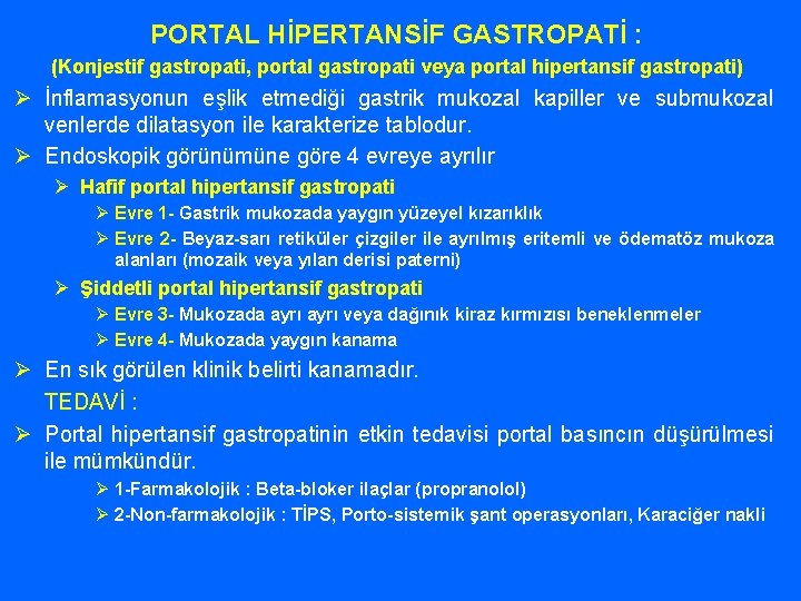 PORTAL HİPERTANSİF GASTROPATİ : (Konjestif gastropati, portal gastropati veya portal hipertansif gastropati) Ø İnflamasyonun
