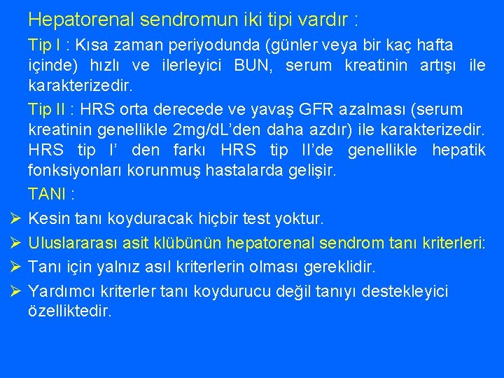 Hepatorenal sendromun iki tipi vardır : Ø Ø Tip I : Kısa zaman periyodunda