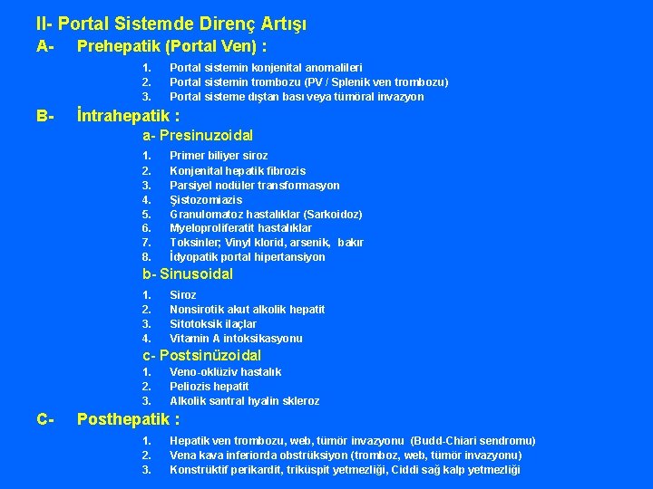 II- Portal Sistemde Direnç Artışı A- Prehepatik (Portal Ven) : 1. 2. 3. B-