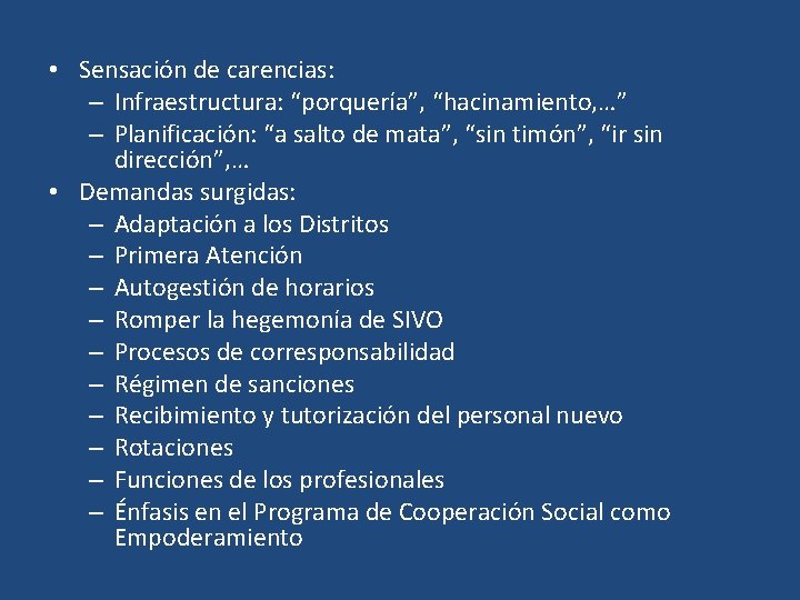  • Sensación de carencias: – Infraestructura: “porquería”, “hacinamiento, …” – Planificación: “a salto