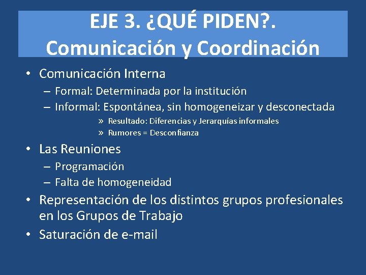 EJE 3. ¿QUÉ PIDEN? . Comunicación y Coordinación • Comunicación Interna – Formal: Determinada