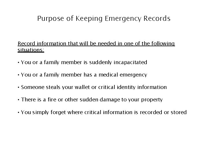 Purpose of Keeping Emergency Records Record information that will be needed in one of