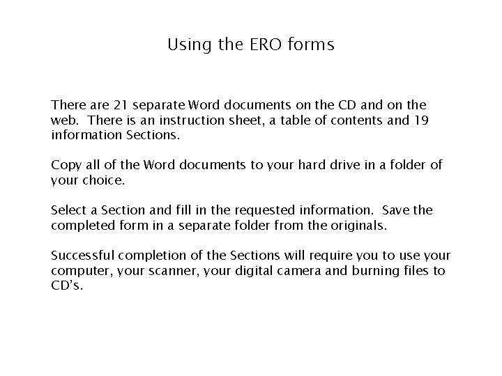 Using the ERO forms There are 21 separate Word documents on the CD and