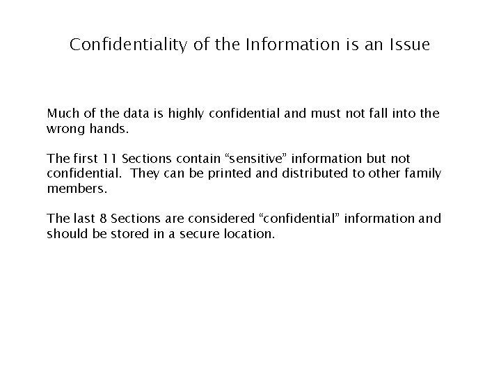 Confidentiality of the Information is an Issue Much of the data is highly confidential