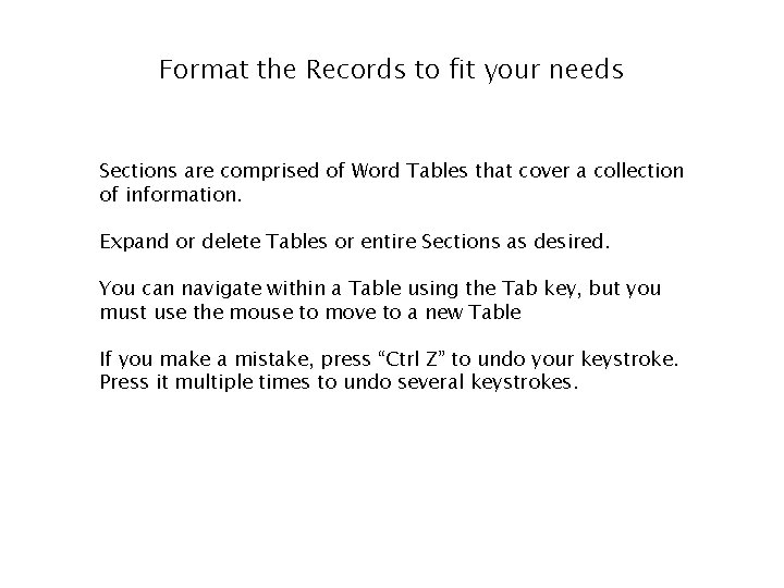 Format the Records to fit your needs Sections are comprised of Word Tables that