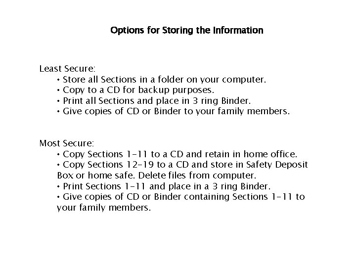 Options for Storing the Information Least Secure: • Store all Sections in a folder