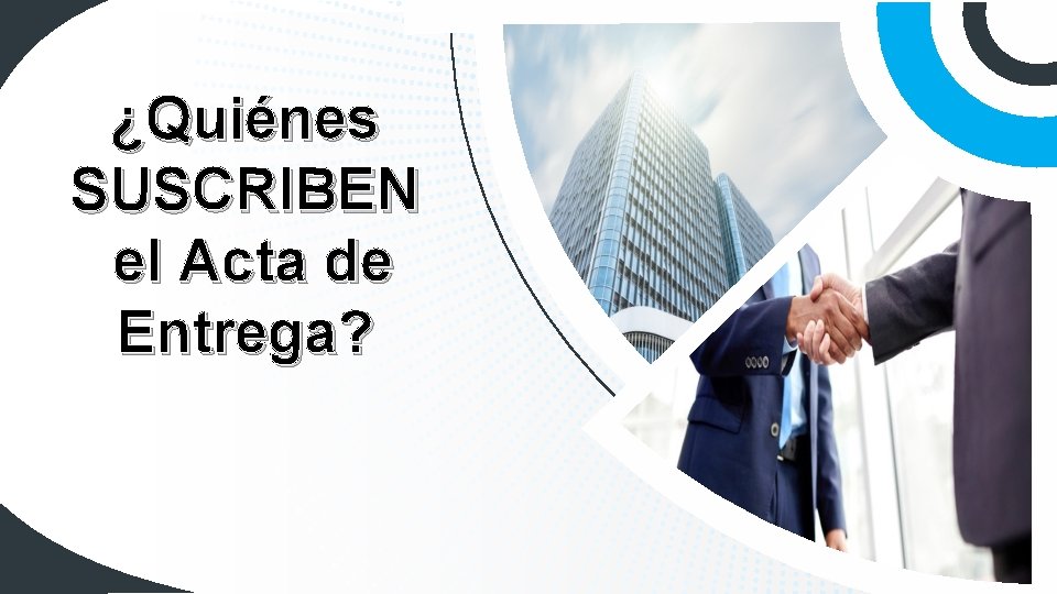 ¿Quiénes SUSCRIBEN el Acta de Entrega? 