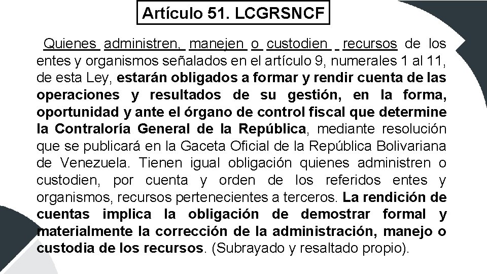 Artículo 51. LCGRSNCF Quienes administren, manejen o custodien recursos de los entes y organismos