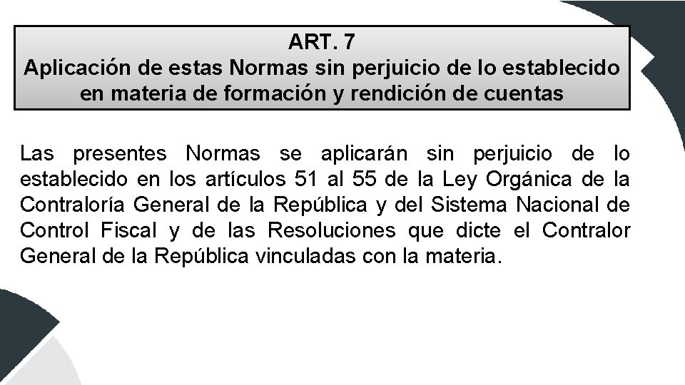 ART. 7 Aplicación de estas Normas sin perjuicio de lo establecido en materia de