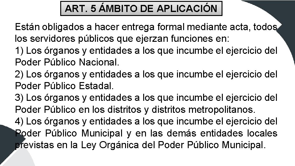 ART. 5 ÁMBITO DE APLICACIÓN Están obligados a hacer entrega formal mediante acta, todos