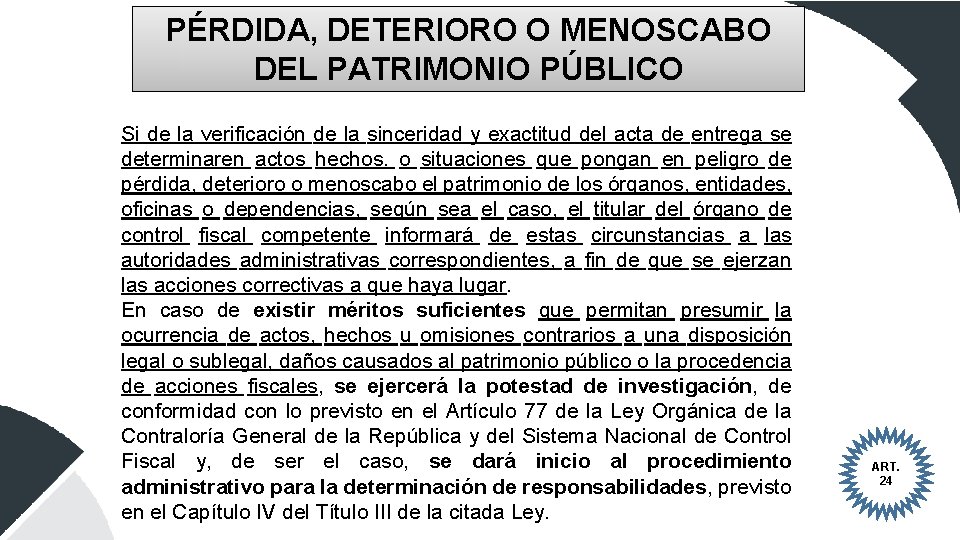 PÉRDIDA, DETERIORO O MENOSCABO DEL PATRIMONIO PÚBLICO Si de la verificación de la sinceridad