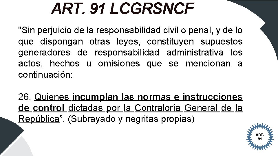 ART. 91 LCGRSNCF "Sin perjuicio de la responsabilidad civil o penal, y de lo