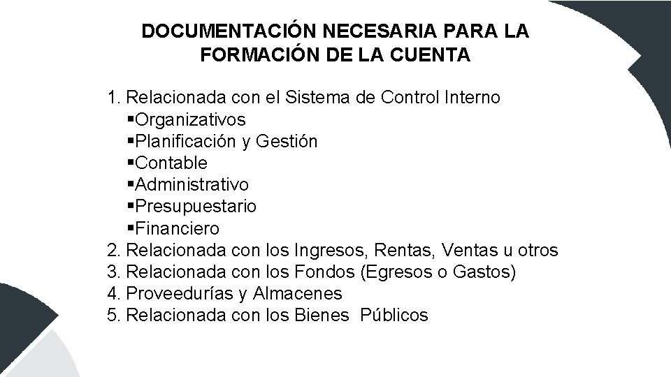 DOCUMENTACIÓN NECESARIA PARA LA FORMACIÓN DE LA CUENTA 1. Relacionada con el Sistema de