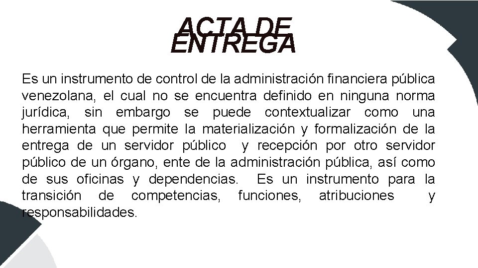 ACTA DE ENTREGA Es un instrumento de control de la administración financiera pública venezolana,