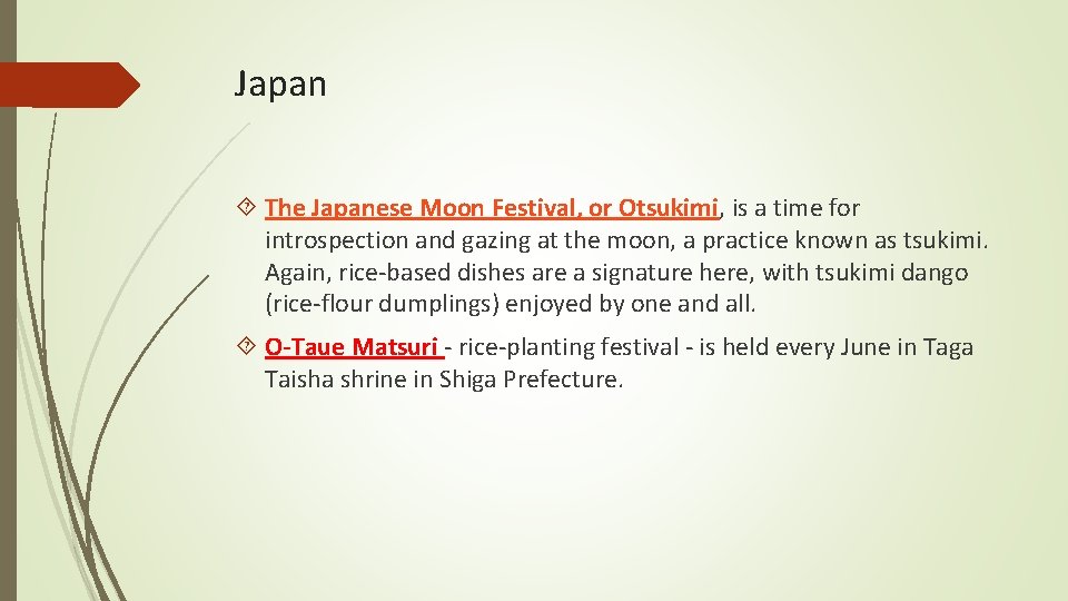 Japan The Japanese Moon Festival, or Otsukimi, is a time for introspection and gazing