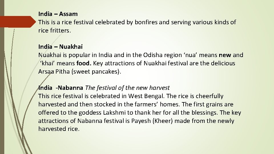 India – Assam This is a rice festival celebrated by bonfires and serving various