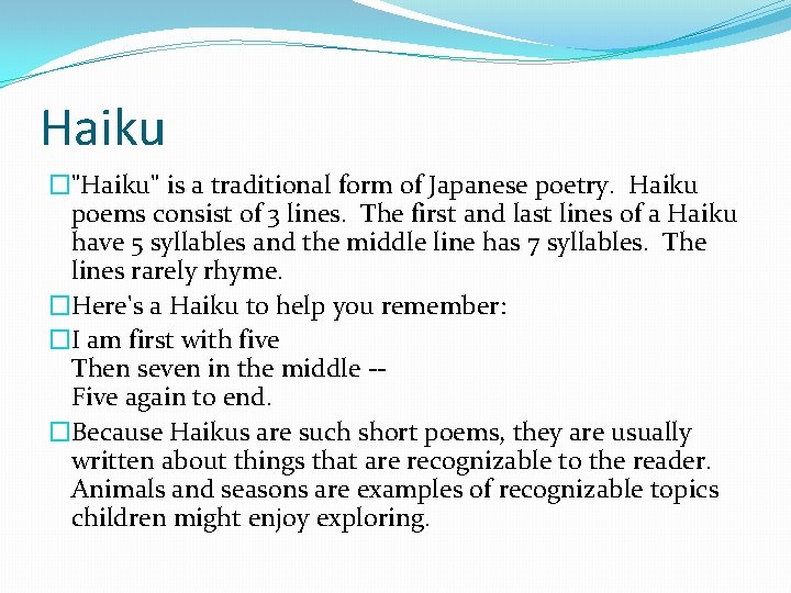 Haiku �"Haiku" is a traditional form of Japanese poetry. Haiku poems consist of 3