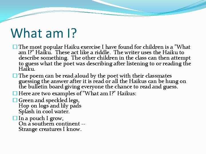 What am I? � The most popular Haiku exercise I have found for children