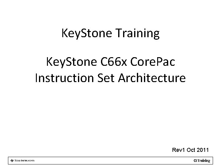 Key. Stone Training Key. Stone C 66 x Core. Pac Instruction Set Architecture Rev