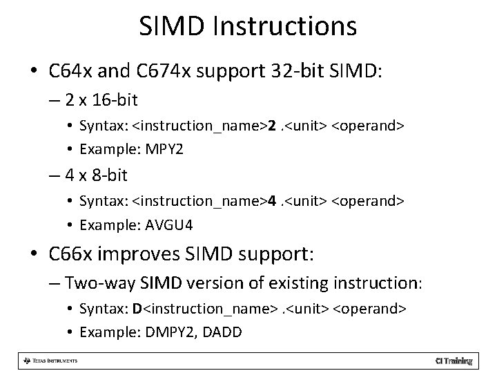 SIMD Instructions • C 64 x and C 674 x support 32 -bit SIMD: