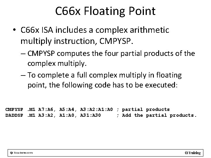 C 66 x Floating Point • C 66 x ISA includes a complex arithmetic