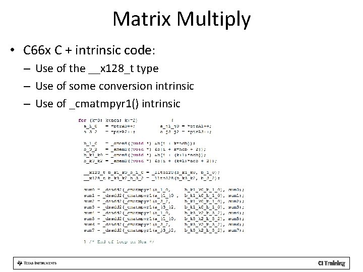 Matrix Multiply • C 66 x C + intrinsic code: – Use of the