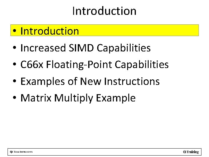 Introduction • • • Introduction Increased SIMD Capabilities C 66 x Floating-Point Capabilities Examples