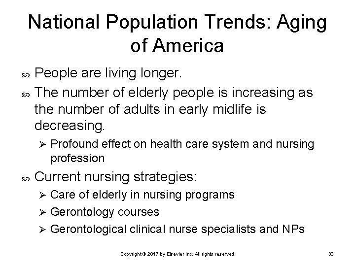 National Population Trends: Aging of America People are living longer. The number of elderly