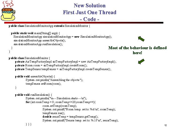 New Solution First Just One Thread - Code public class Simulation. Monitor. App extends