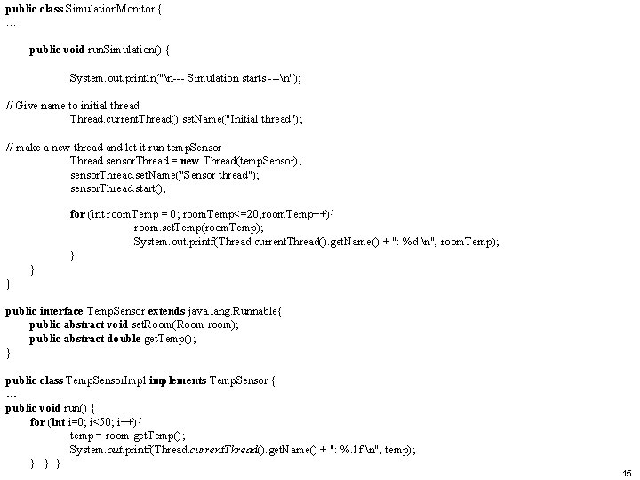 public class Simulation. Monitor { … public void run. Simulation() { System. out. println("n---