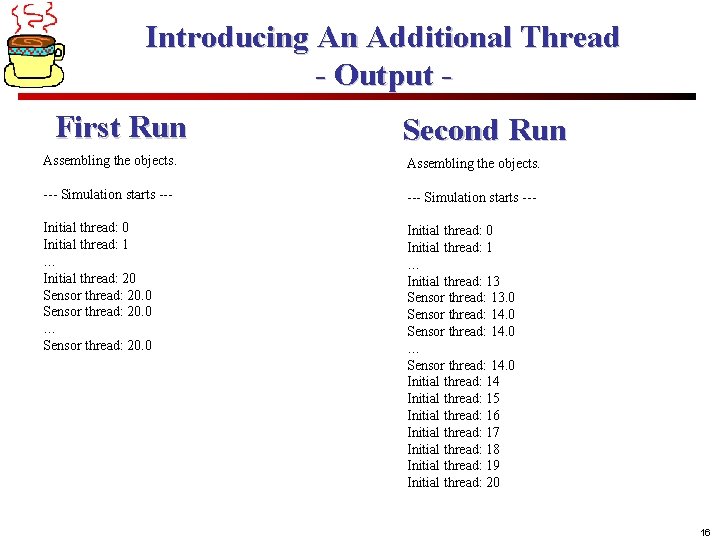 Introducing An Additional Thread - Output First Run Second Run Assembling the objects. ---