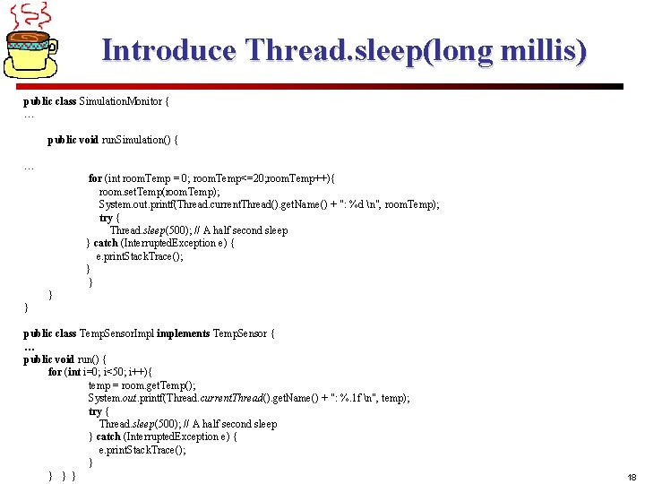 Introduce Thread. sleep(long millis) public class Simulation. Monitor { … public void run. Simulation()