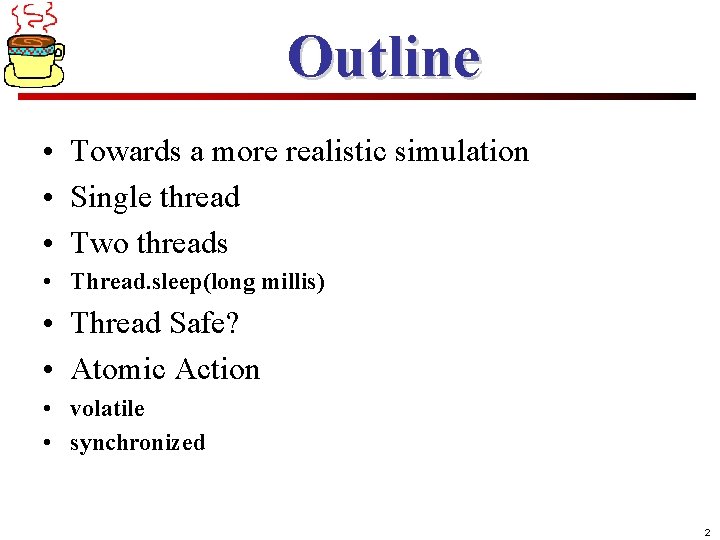 Outline • Towards a more realistic simulation • Single thread • Two threads •