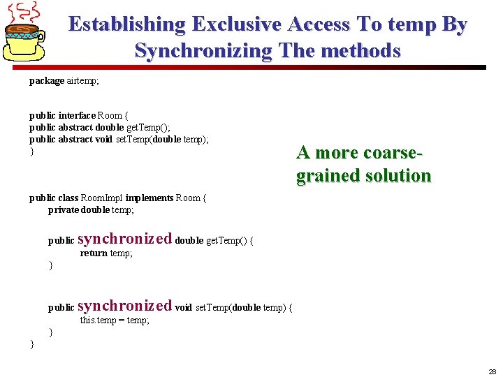 Establishing Exclusive Access To temp By Synchronizing The methods package airtemp; public interface Room