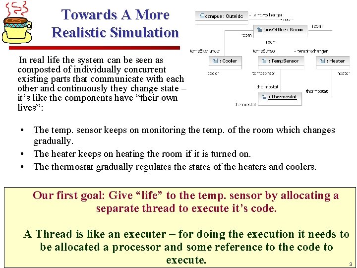Towards A More Realistic Simulation In real life the system can be seen as