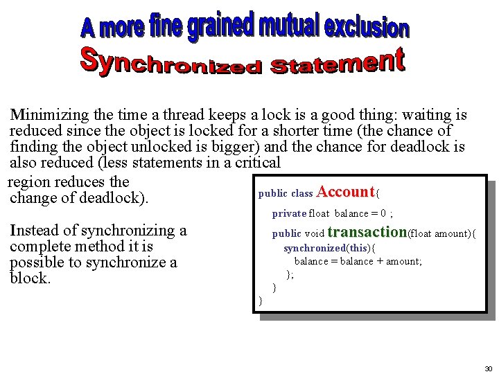 Minimizing the time a thread keeps a lock is a good thing: waiting is