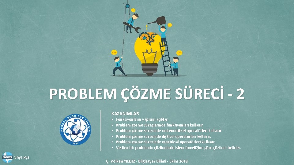 PROBLEM ÇÖZME SÜRECİ - 2 KAZANIMLAR • • • vnyz. xyz Fonksiyonların yapısını açıklar.