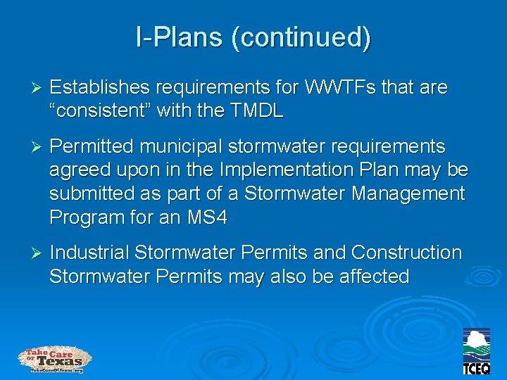 I-Plans (continued) Ø Establishes requirements for WWTFs that are “consistent” with the TMDL Ø